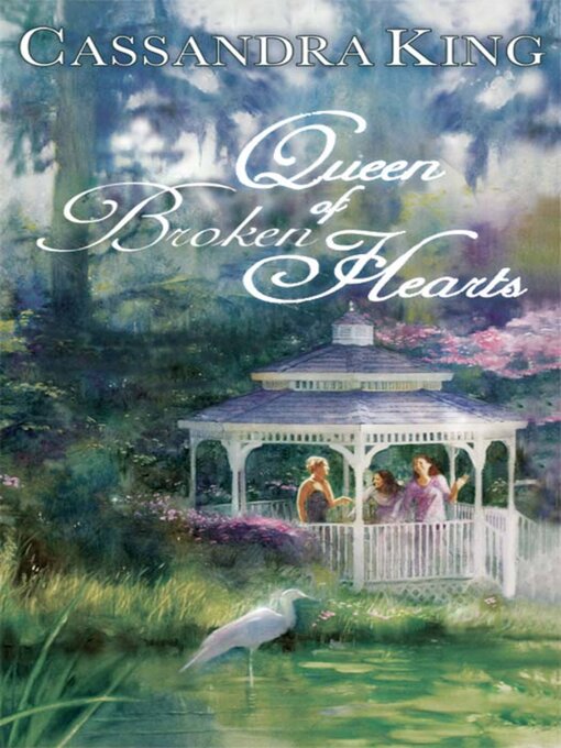 Title details for Queen of Broken Hearts by Cassandra King - Available